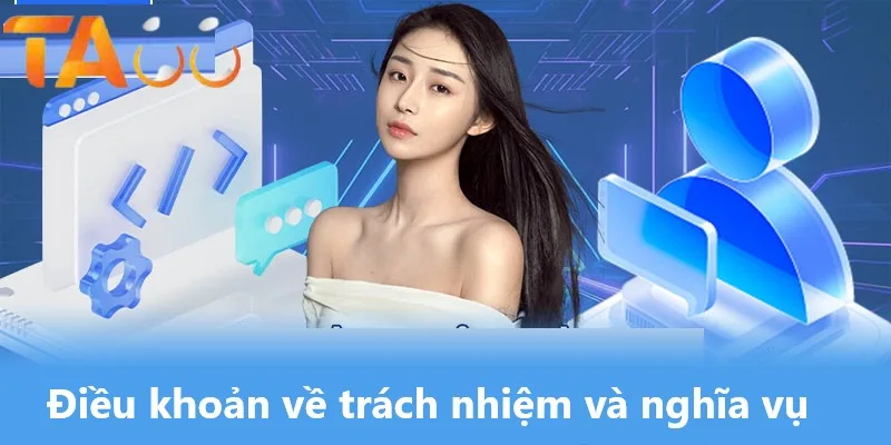 Các điều khoản quy định trách nhiệm và nghĩa vụ với người chơi Các điều khoản quy định trách nhiệm và nghĩa vụ với người chơi