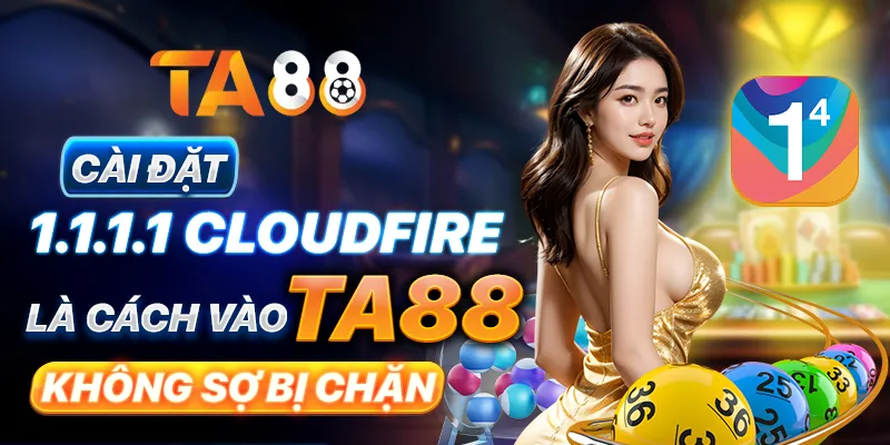 Cài đặt 1.1.1.1 Cloudfire là cách vào TA88 không sợ bị chặn Cài đặt 1.1.1.1 Cloudfire là cách vào TA88 không sợ bị chặn