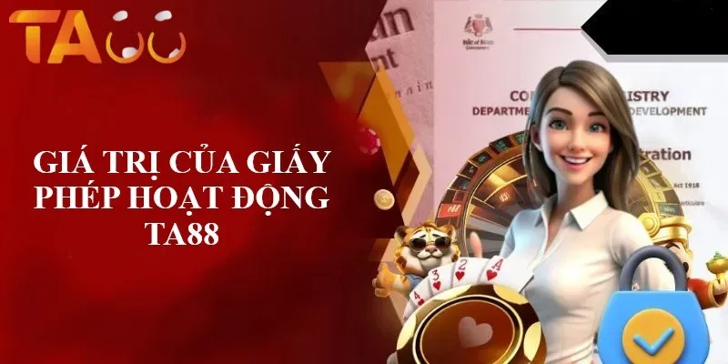 Giá trị to lớn của các loại giấy phép hoạt động TA88 Giá trị to lớn của các loại giấy phép hoạt động TA88