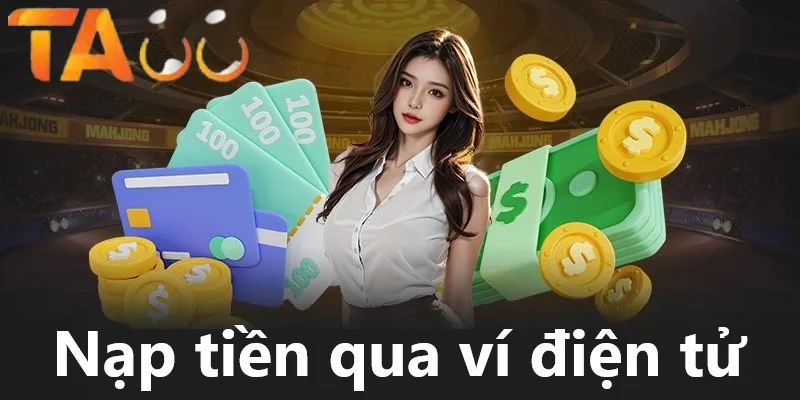 Nạp tiền TA88 qua ví điện tử Nạp tiền TA88 qua ví điện tử