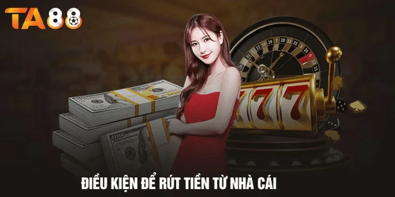 Người chơi cần hiểu rõ điều kiện để rút tiền từ nhà cái Người chơi cần hiểu rõ điều kiện để rút tiền từ nhà cái