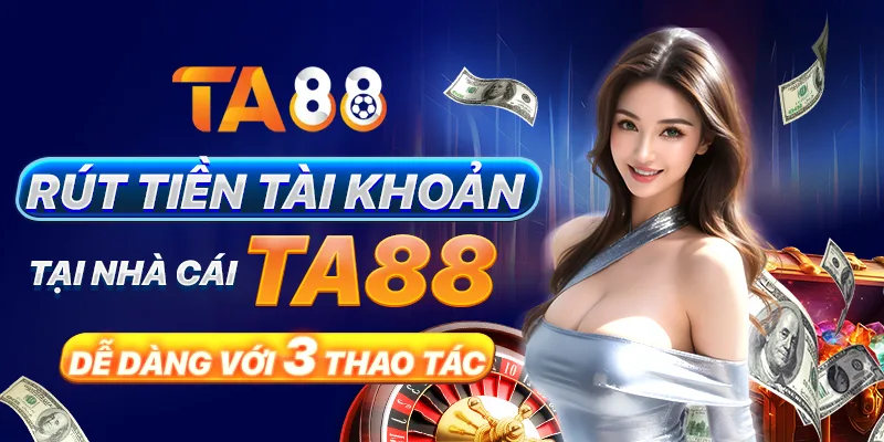 Rút tiền tài khoản tại nhà cái TA88 dễ dàng với 3 thao tác Rút tiền tài khoản tại nhà cái TA88 dễ dàng với 3 thao tác