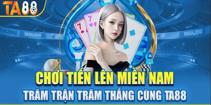 Tiến lên miền Nam - Game bài đổi thưởng quốc dân Tiến lên miền Nam - Game bài đổi thưởng quốc dân
