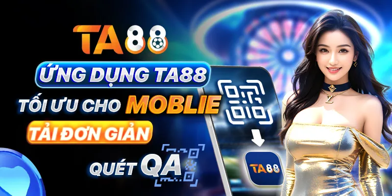 Ứng dụng TA88 tối ưu cho moblie, tải đơn giản quét QR Ứng dụng TA88 tối ưu cho moblie, tải đơn giản quét QR